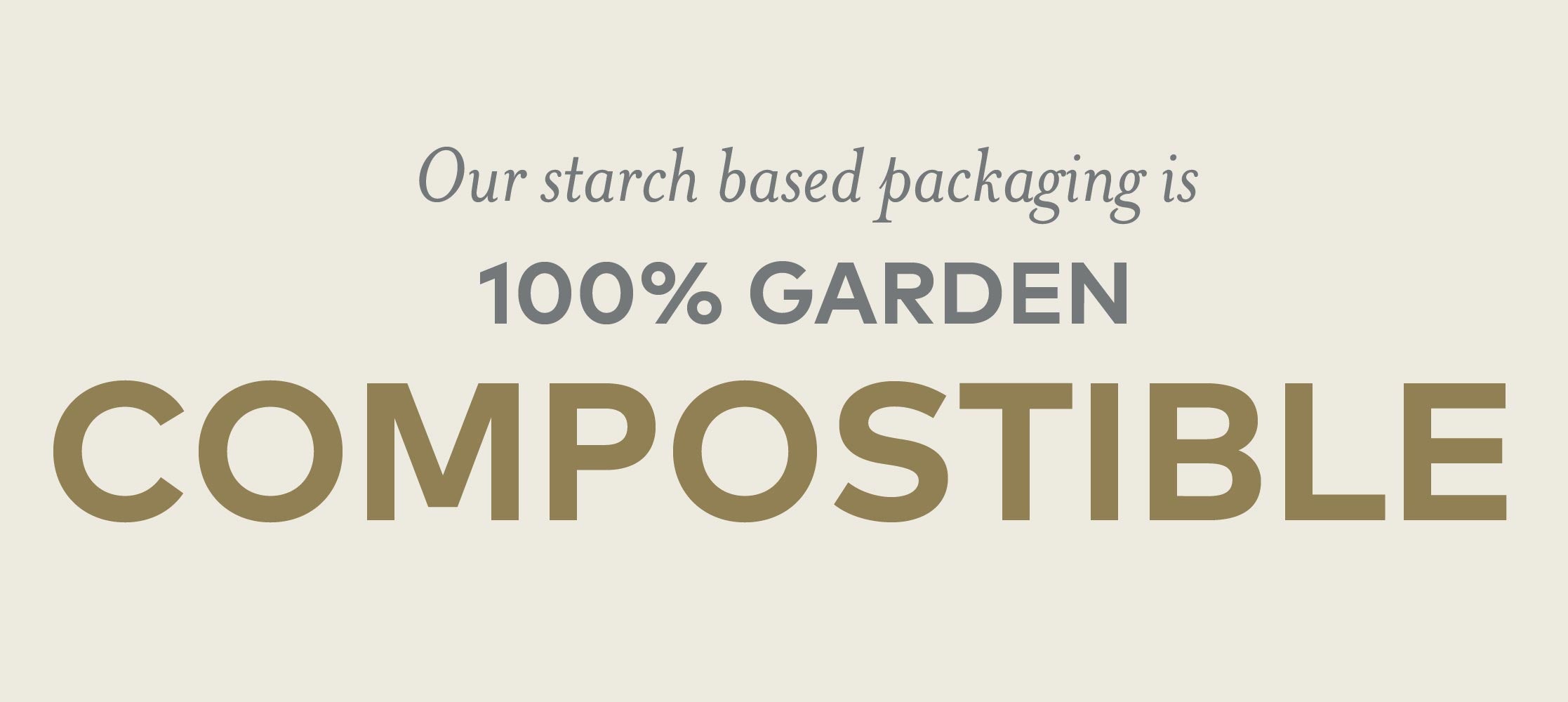 100% garden compostible starch based packaging